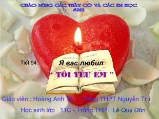 Bài giảng môn Ngữ văn 11 tiết 94: Tôi yêu em - Puskin