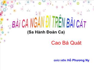 Bài giảng môn Ngữ văn khối 11 - Bài ca ngắn đi trên bãi cát