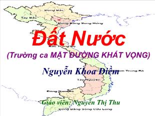 Bài giảng môn Ngữ văn khối 11 - Đất nước (trường ca mặt đường khát vọng) - Nguyễn Khoa Điềm