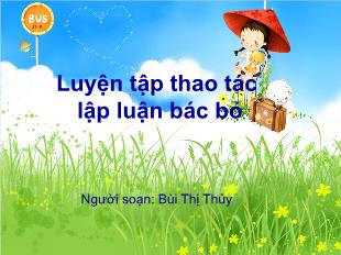 Bài giảng môn Ngữ văn khối 11 - Luyện tập thao tác lập luận bác bỏ