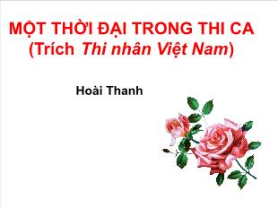 Bài giảng môn Ngữ văn khối 11 - Một thời đại trong thi ca (trích thi nhân Việt Nam)