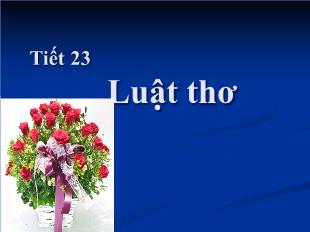 Bài giảng môn Ngữ văn khối 11 - Tiết 23: Luật thơ