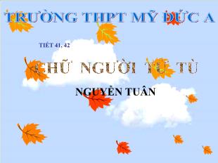 Bài giảng môn Ngữ văn khối 11 - Tiết 41, 42: Chữ người tử tù (Nguyễn Tuân)