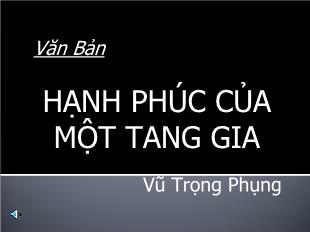 Bài giảng môn Ngữ văn khối 11 - Văn bản: Hạnh phúc của một tang gia