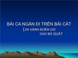 Bài giảng môn Ngữ văn lớp 11 - Bài ca ngắn đi trên bãi cát (sa hành đoản ca) - Cao Bá Quát