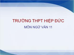 Bài giảng môn Ngữ văn lớp 11 - Đọc văn: Chữ người tử tù (Nguyễn Tuân) (Tiết 3)