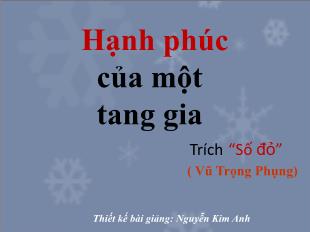 Bài giảng môn Ngữ văn lớp 11 - Đọc văn: Hạnh phúc của một tang gia - Trích Số Đỏ - Vũ Trọng Phụng (Tiếp)