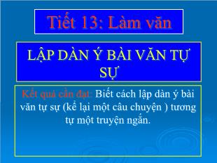 Bài giảng môn Ngữ văn lớp 11 - Tiết 13: Làm văn Lập dàn ý bài văn tự sự