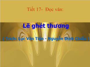 Bài giảng môn Ngữ văn lớp 11 - Tiết 17: Đọc văn: Lẽ ghét thương ( Trích “Lục Vân Tiên” của Nguyễn Đình Chiểu )