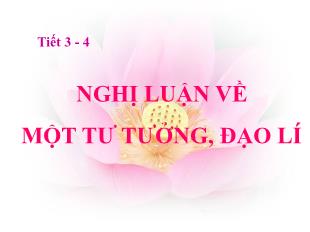 Bài giảng môn Ngữ văn lớp 11 - Tiết 3, 4: Nghị luận về một tư tưởng, đạo lí