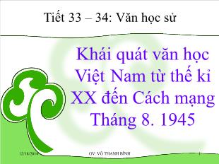 Bài giảng môn Ngữ văn lớp 11 - Tiết 33, 34: Văn học sử: Khái quát văn học Việt Nam từ thế kỉ XX đến Cách mạng Tháng 8 - 1945