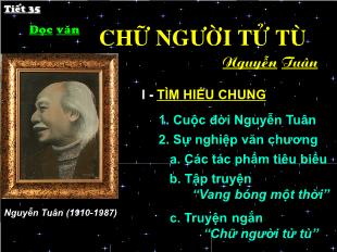 Bài giảng môn Ngữ văn lớp 11 - Tiết 35: Đọc văn: Chữ người tử tù - Nguyễn Tuân