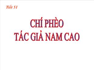 Bài giảng môn Ngữ văn lớp 11 - Tiết 51: Chí Phèo tác giả Nam Cao