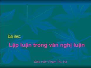 Bài giảng môn Ngữ văn lớp 12 - Bài dạy: Lập luận trong văn nghị luận