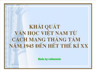 Bài giảng môn Ngữ văn lớp 12 - Bài: Khái quát văn học Việt Nam từ cách mạng tháng tám năm 1945 đến hết thế kỉ XX