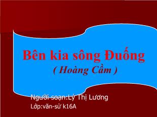 Bài giảng môn Ngữ văn lớp 12 - Bên kia sông Đuống (Hoàng Cầm)