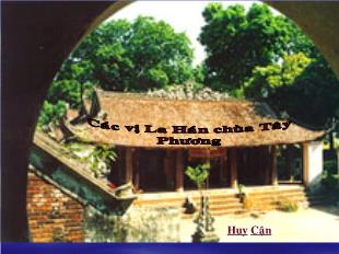 Bài giảng môn Ngữ văn lớp 12: Các vị La Hán chùa Tây Phương - Huy Cận