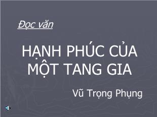 Bài giảng môn Ngữ văn lớp 12 - Đọc văn: Hạnh phúc của một tang gia