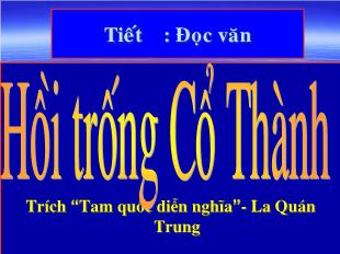 Bài giảng môn Ngữ văn lớp 12 - Đọc văn: Hồi trống Cổ Thành