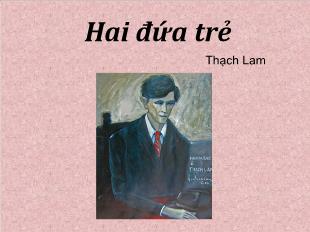 Bài giảng môn Ngữ văn lớp 12 - Hai đứa trẻ - Thạch Lam