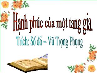 Bài giảng môn Ngữ văn lớp 12 - Hạnh phúc của một tang gia