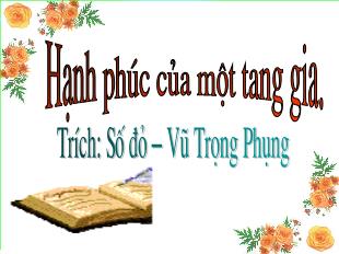 Bài giảng môn Ngữ văn lớp 12 - Hạnh phúc của một tang gia