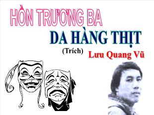 Bài giảng môn Ngữ văn lớp 12 - Hồn trương ba da hàng thịt (trích)