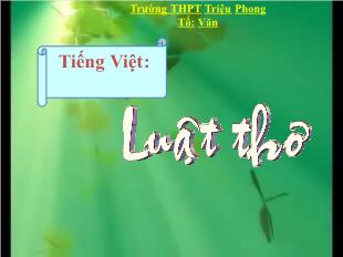 Bài giảng môn Ngữ văn lớp 12 - Tiếng Việt: Luật thơ