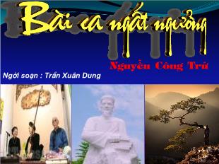 Bài giảng Ngữ văn 11: Bài ca ngất ngưởng - Nguyễn Công Trứ