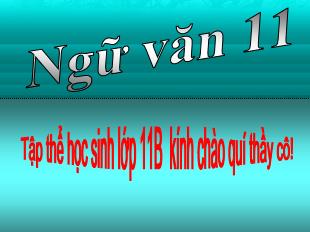 Bài giảng Ngữ văn 11 Tiết 109: Lí Luận văn học Một số thể loại văn học: kịch, nghị luận