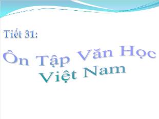 Bài giảng Ngữ văn 11 tiết 31: Ôn Tập Văn Học Việt Nam