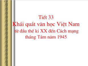 Bài giảng Ngữ văn 11 Tiết 33: Khái quát văn học Việt Nam từ đầu thế kỉ XX đến Cách mạng tháng Tám năm 1945