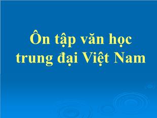 Bài giảng Ngữ văn khối 11 - Ôn tập văn học trung đại Việt Nam