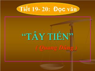 Bài giảng Ngữ văn lớp 12 tiết 19, 20: Tây tiến - Quang Dũng