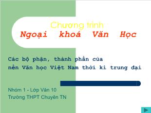 Chương trình ngoại khoá văn học 10 - Các bộ phận, thành phần của nền văn học Việt Nam thời kì trung đại