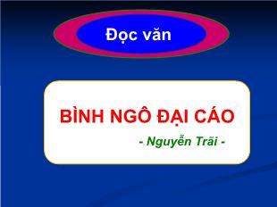 Bài giảng môn học Ngữ văn lớp 10 - Đọc văn Bình ngô đại cáo - Nguyễn Trãi