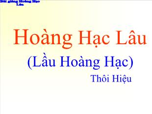 Bài giảng môn học Ngữ văn lớp 10 - Hoàng hạc lâu