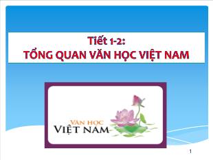 Bài giảng môn Ngữ văn 10 - Tiết 1, 2: Tổng quan văn học Việt Nam