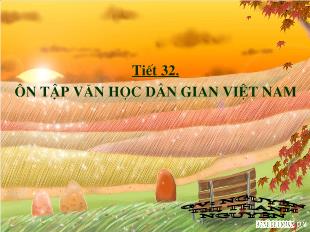 Bài giảng môn Ngữ văn 10 - Tiết 32: Ôn tập văn học dân gian Việt Nam