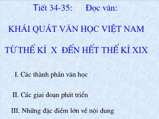 Bài giảng môn Ngữ văn 10 - Tiết 34, 35: Khái quát văn học Việt Nam từ thế kỉ X đến hết thế kỉ XIX