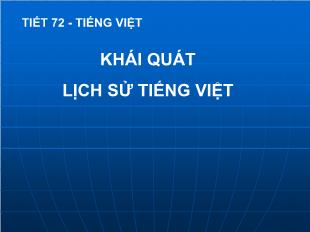 Bài giảng môn Ngữ văn 10 - Tiết 72: Tiếng Việt: Khái quát lịch sử Tiếng Việt