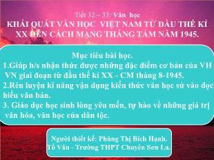Bài giảng môn Ngữ văn lớp 11 - Tiết 32 – 33: Văn học khái quát văn học Việt Nam từ đầu thế kỉ XX đến cách mạng tháng tám năm 1945