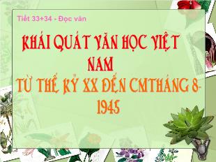 Bài giảng môn Ngữ văn lớp 11 - Tiết 33, 34: Khái quát văn học Việt Nam từ thế kỷ XX đến cách mạng tháng 8 - 1945