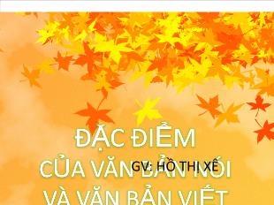 Bài giảng Ngữ văn 10: Đặc điểm của văn bản nói và văn bản viết