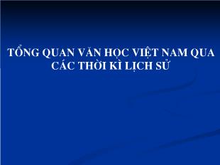 Tổng quan văn học Việt Nam qua các thời kì lịch sử