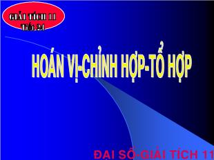 Bài giảng môn Đại số lớp 11 - Tiết 24: Hoán vị-Chỉnh hợp-tổ hợp