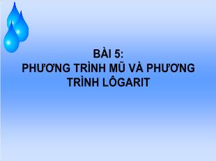 Bài giảng môn Đại số lớp 12 - Bài 5: Phương trình mũ và phương trình lôgarit