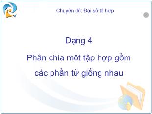 Bài giảng môn Đại số lớp 12 - Dạng 4: Phân chia một tập hợp gồm các phần tử giống nhau