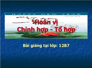 Bài giảng môn Đại số lớp 12 - Hoán vị  Chỉnh hợp - Tổ hợp