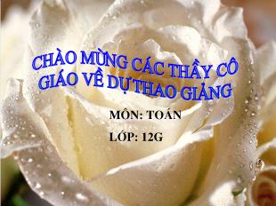 Bài giảng môn Đại số lớp 12 - Lôgarit